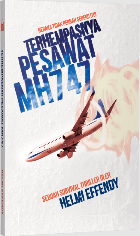 Mahakarya – Terhempasnya Pesawat MH747 By Helmi Effendy